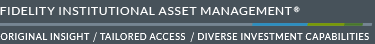 Fidelity Institutional Asset Management - Original Insight - Tailored Access - Diverse Investment Capabilities