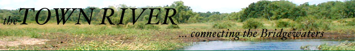 The Town River ...connecting the Bridgewaters